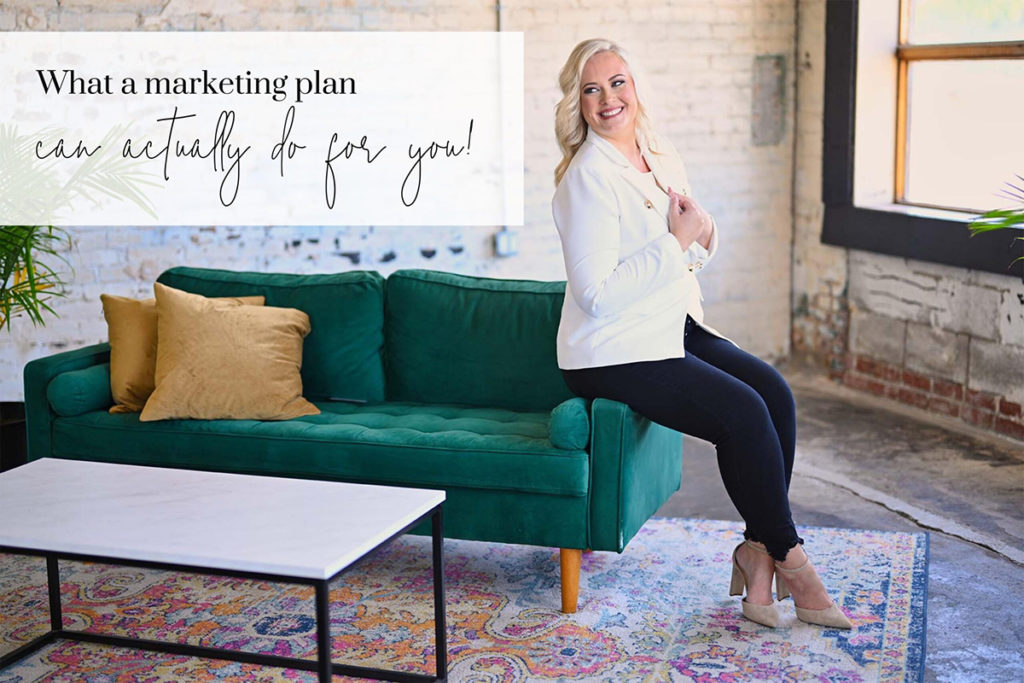Blonde woman in white jacket, black pants and tan shoes sitting on green coach holding jacket. Image reads What a marketing plan can actually do for you